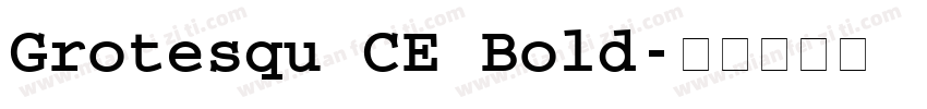 Grotesqu CE Bold字体转换